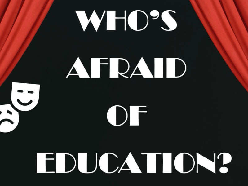 Who’s Afraid of&nbsp;Education?